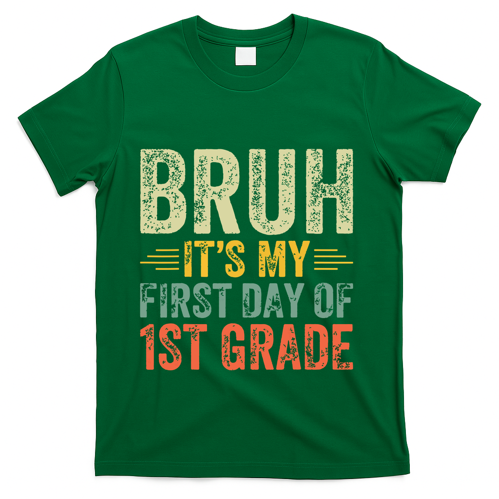 Bruh Its My First Day Of 1st Grade Teacher Back To School T-Shirt - Green