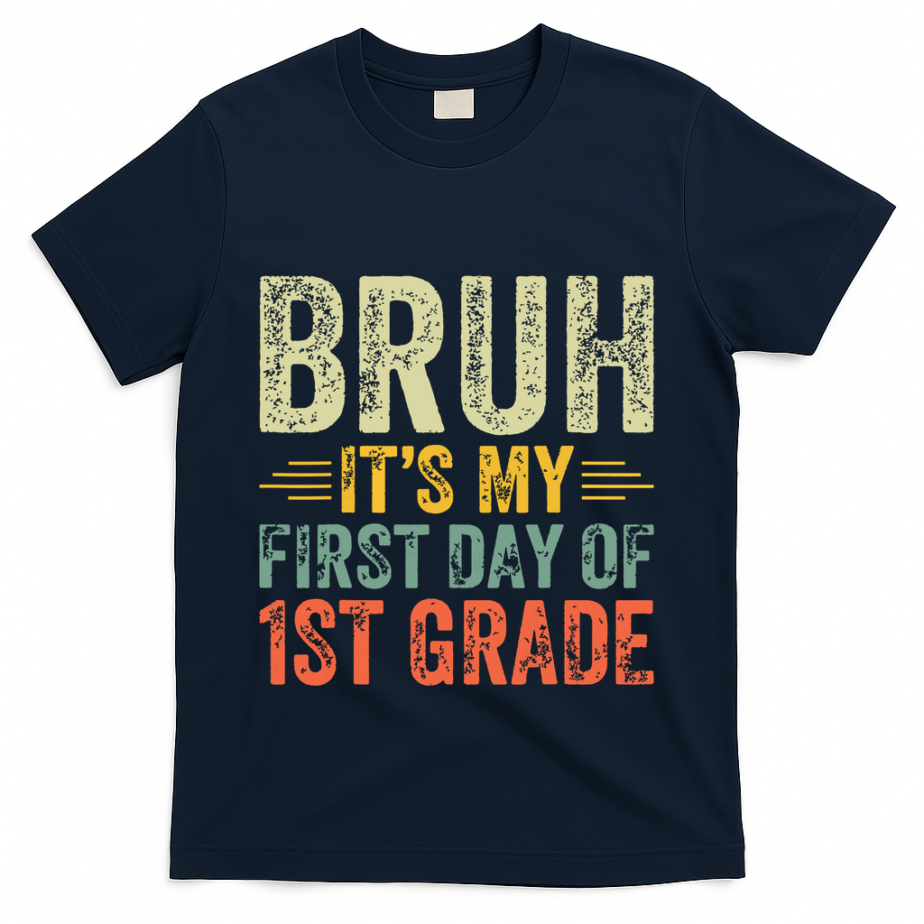 Bruh Its My First Day Of 1st Grade Teacher Back To School T-Shirt - Navy