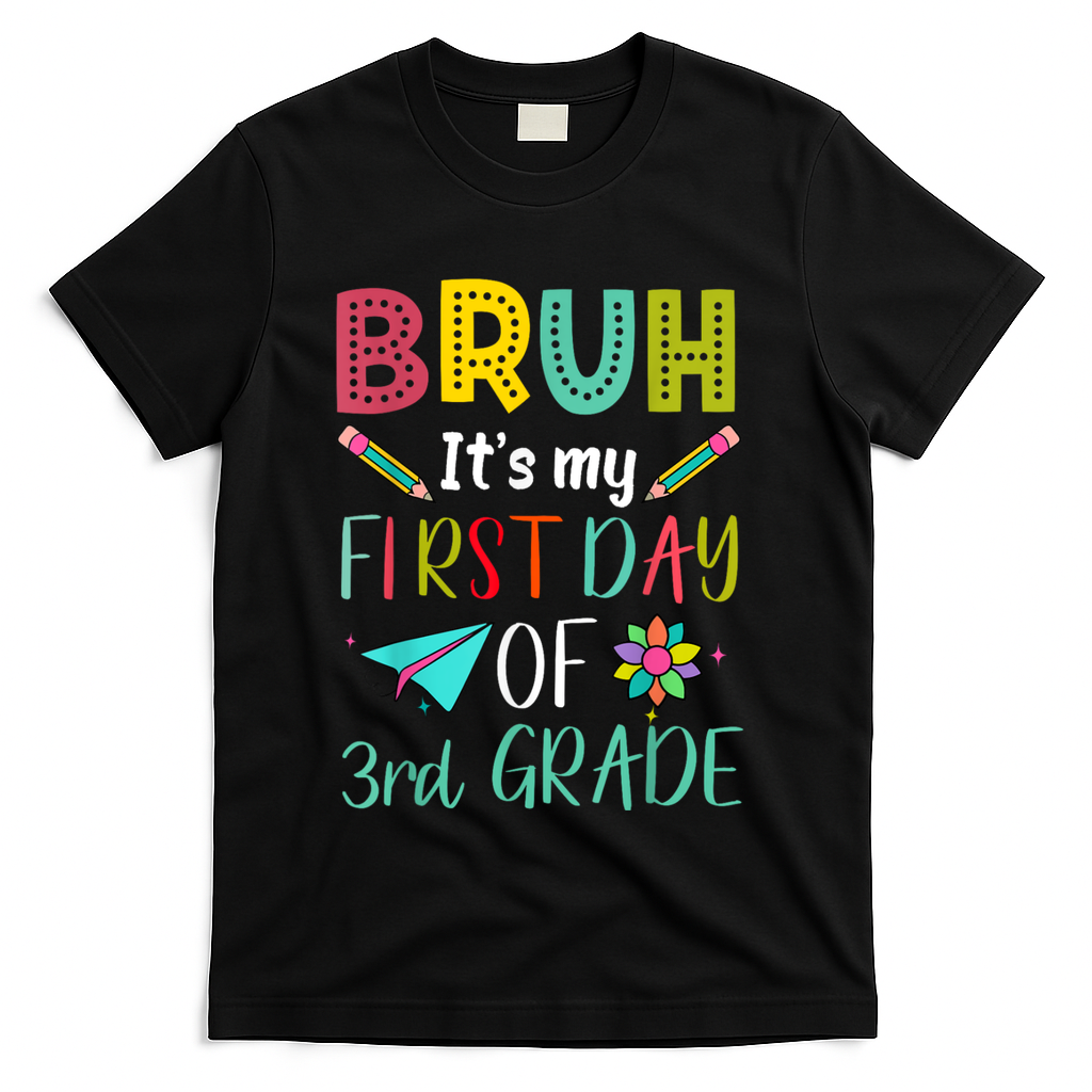 Bruh ItS My First Day Of Third Grade Funny Back To School T-Shirt - Black