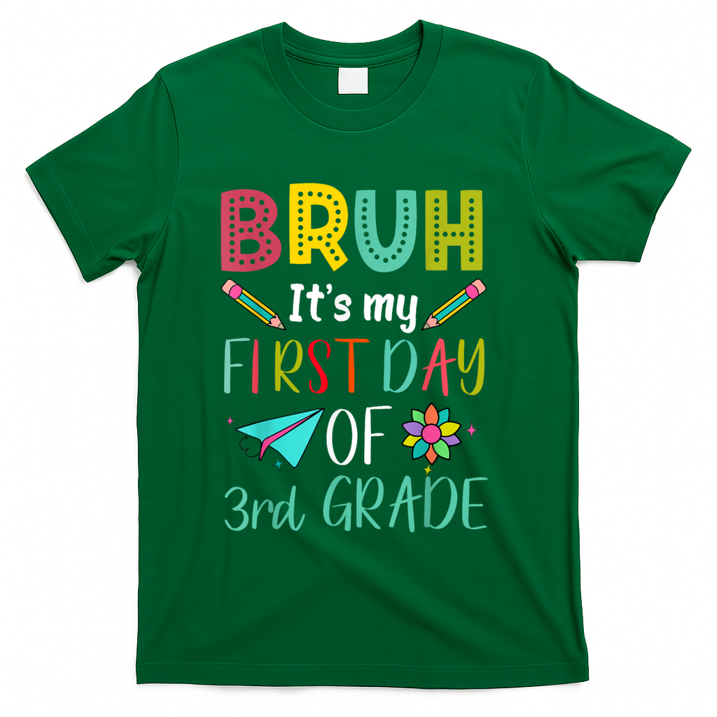 Bruh ItS My First Day Of Third Grade Funny Back To School T-Shirt - Green