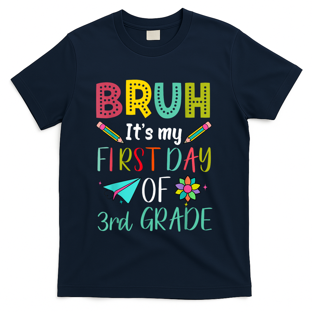 Bruh ItS My First Day Of Third Grade Funny Back To School T-Shirt - Navy