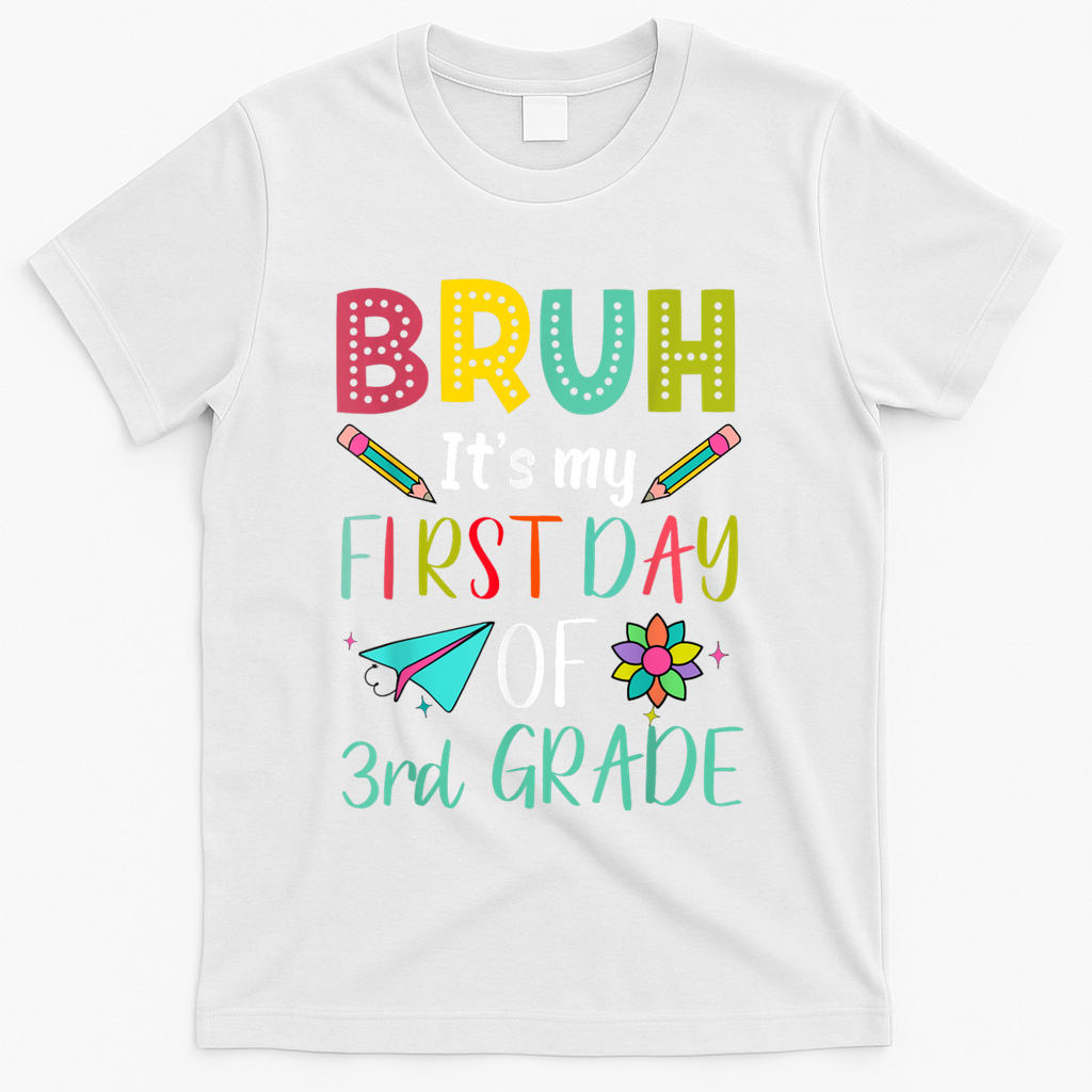 Bruh ItS My First Day Of Third Grade Funny Back To School T-Shirt - White