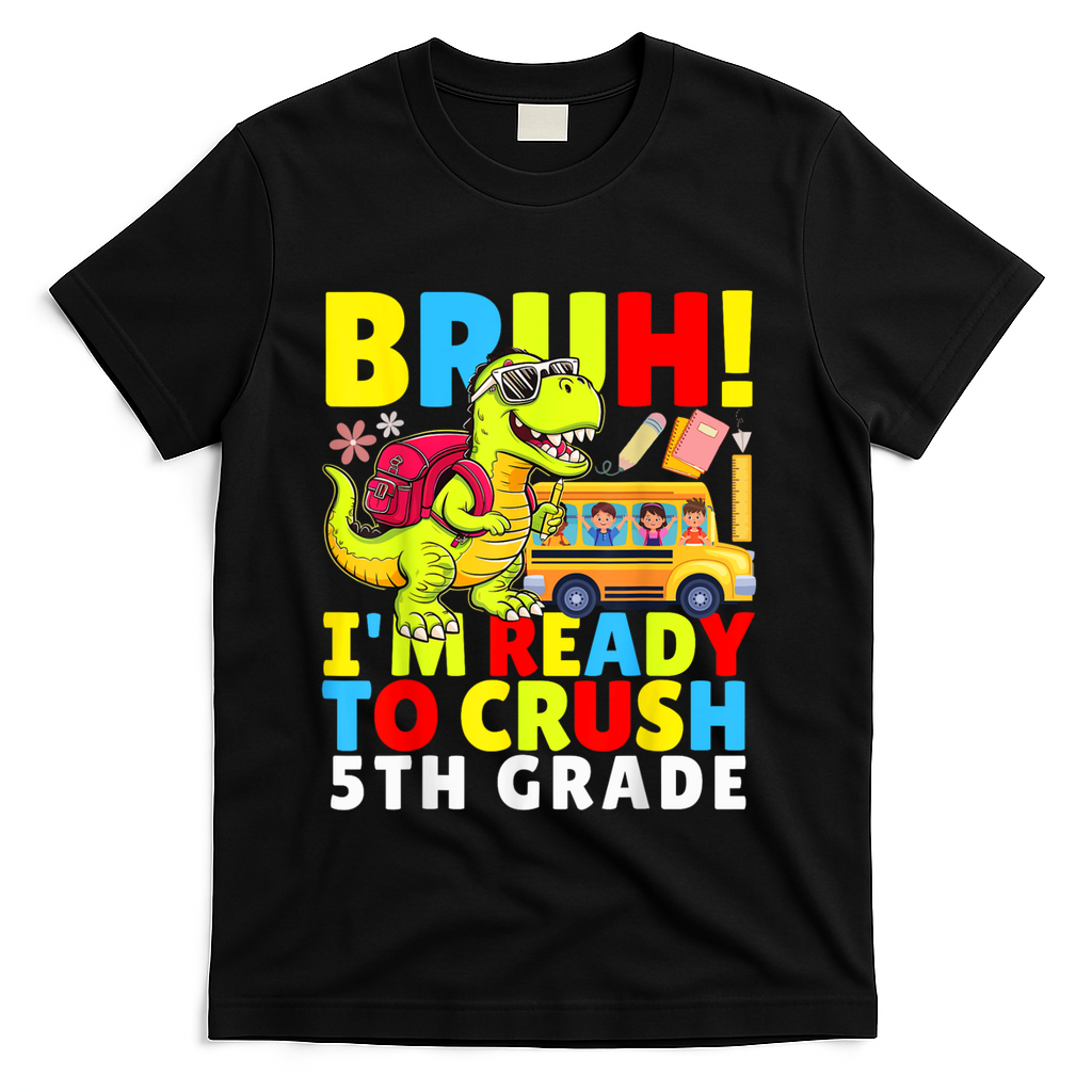 Bruh IM Ready To Crush 5th Grade Dinosaur Back To School T-Shirt - Black