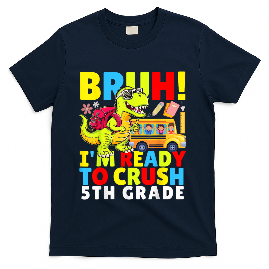 Bruh IM Ready To Crush 5th Grade Dinosaur Back To School T-Shirt - Navy