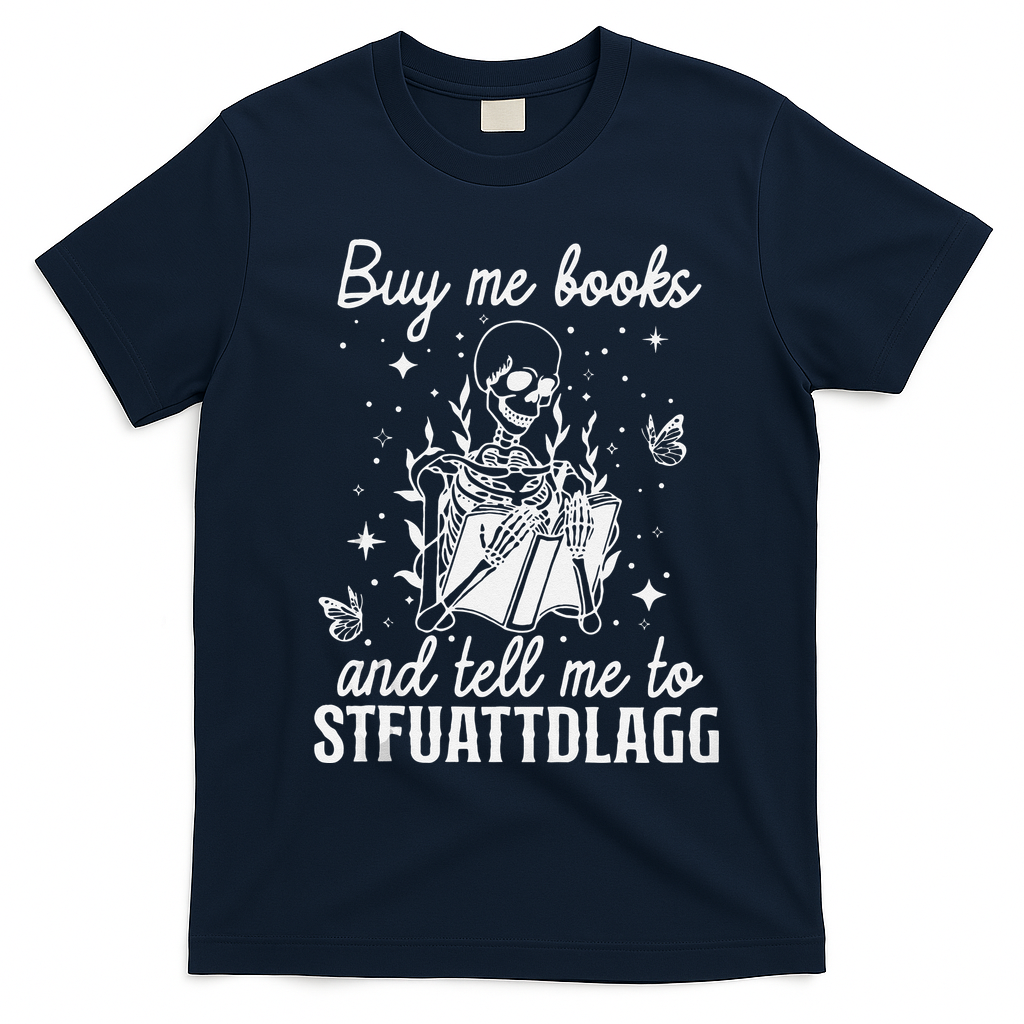 Buy Me Books And Tell Me To STFUATTDLAGG Skeleton Book Lover T-Shirt - Navy Blue