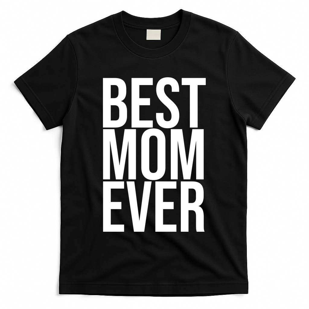 Best Mom Ever Cute Gift For Mom T-Shirt