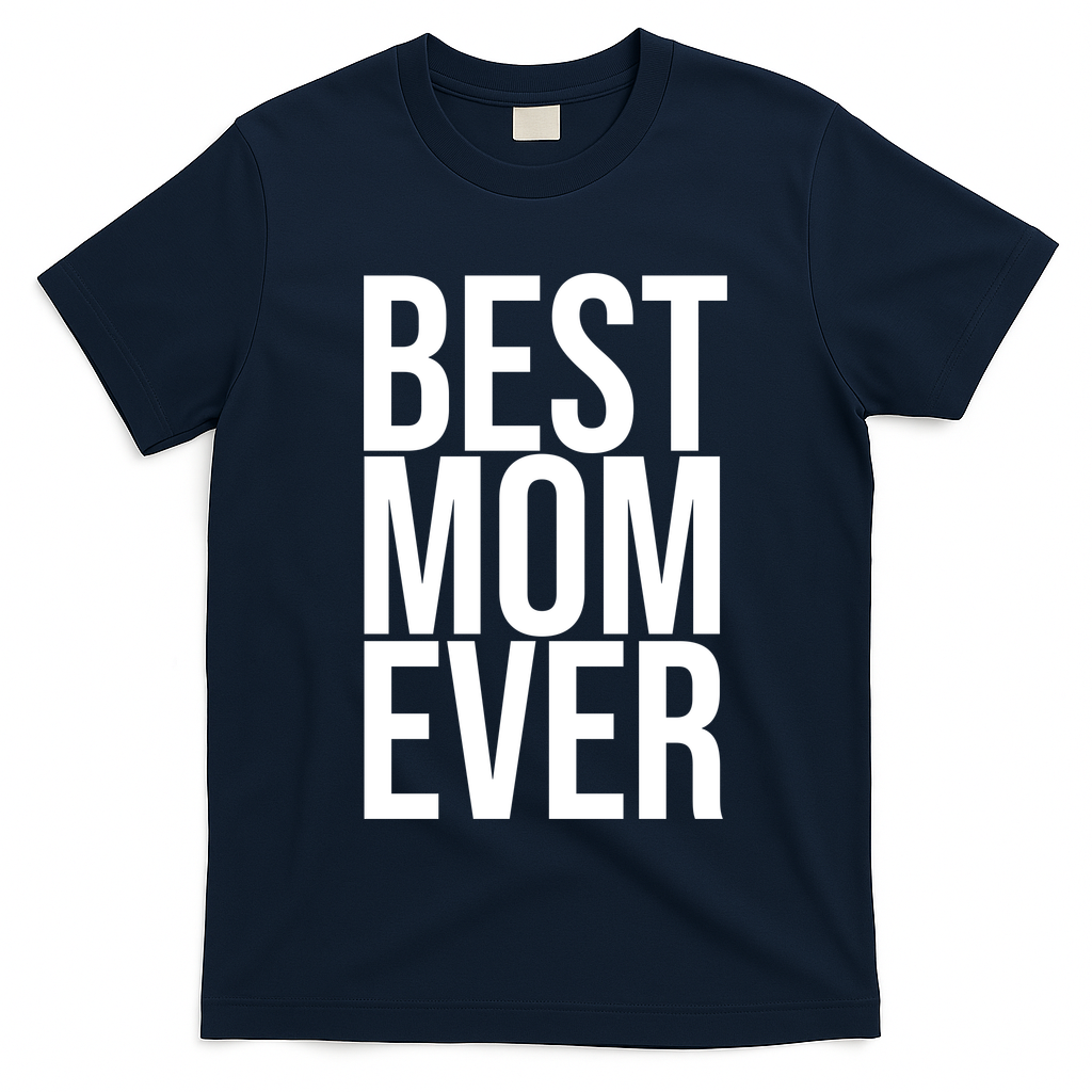 Best Mom Ever Cute Gift For Mom T-Shirt