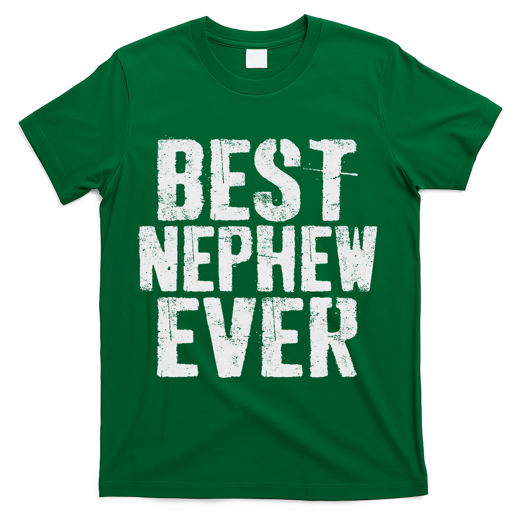 Best Nephew Ever Funny Nephew T-Shirt - Green