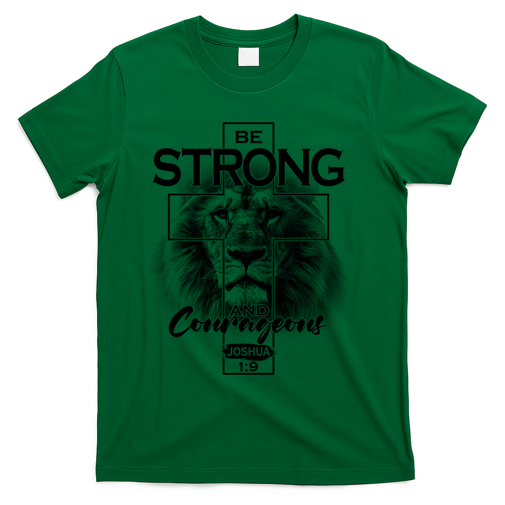 Be Strong And Courageous Joshua 1:9 Lion T-Shirt - Green