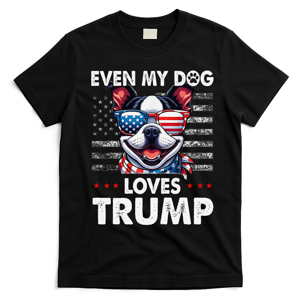 Boston Terrier Even My Dog Loves Trump Funny T-Shirt - Black