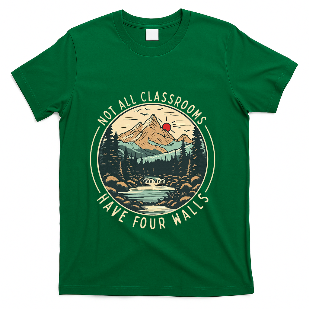 Back To School Not All Classrooms Have Four Walls Camping T-Shirt - Green