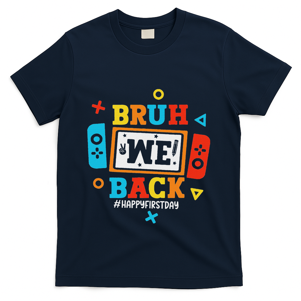 Bruh We Back To School Happy First Day Video Game T-Shirt - Navy