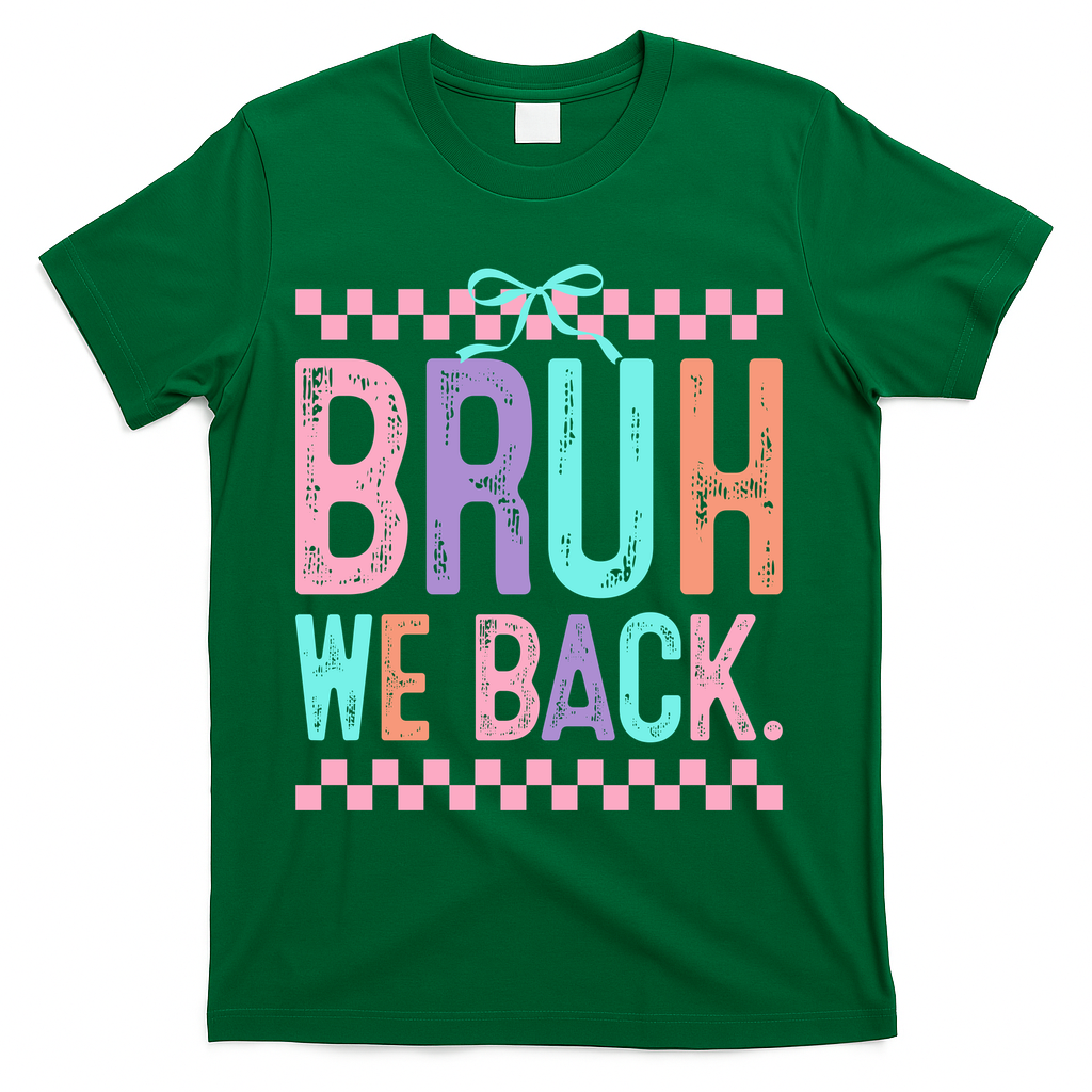 Bruh We Back Cute Funny Back To School Gift T-Shirt - Green