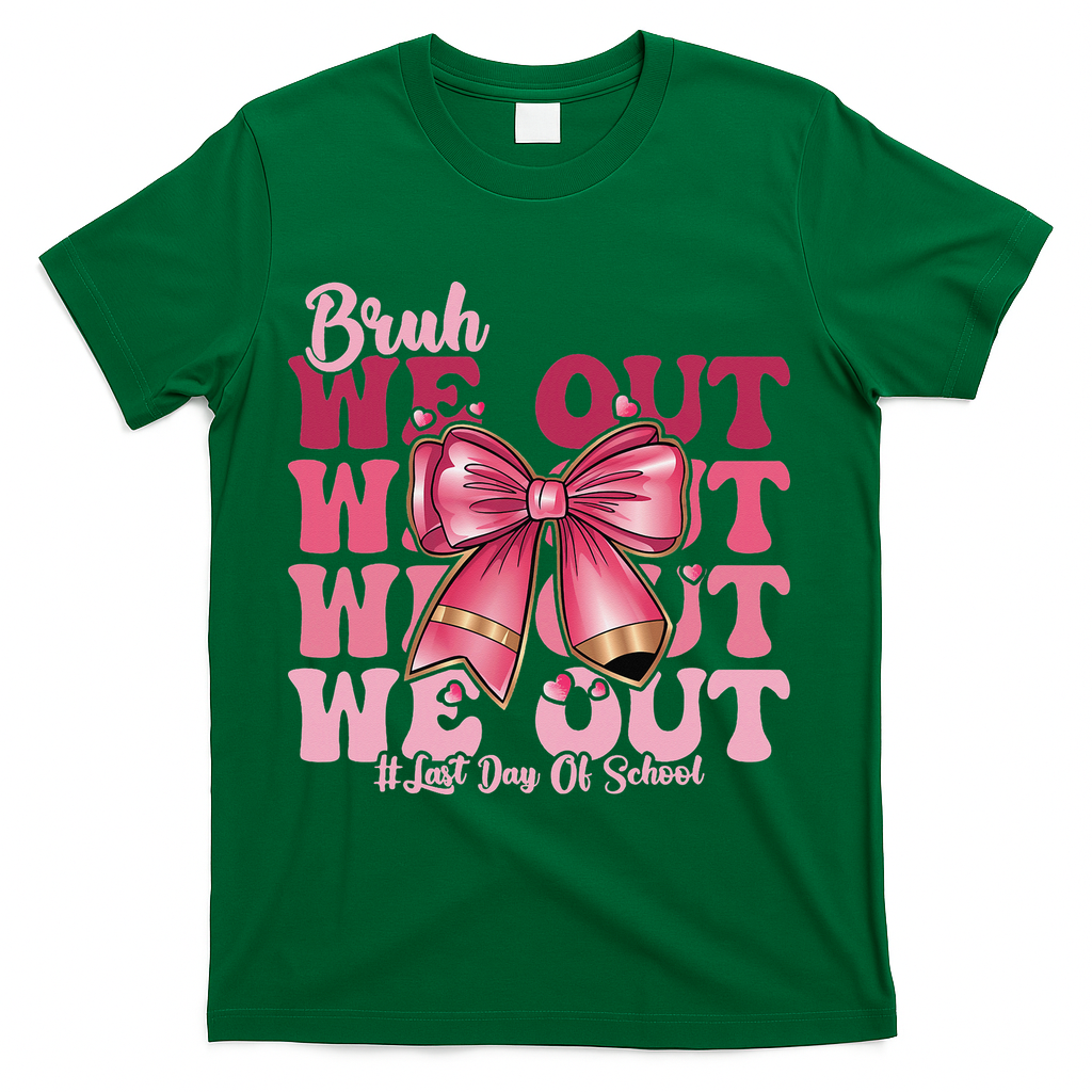 Bruh We Out Happy Last Day Of School Coquette Bow Summer T-Shirt - Green