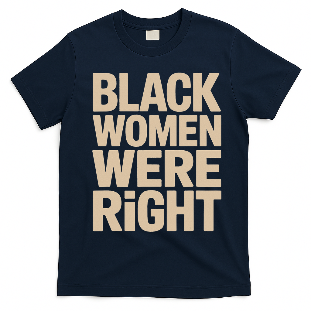 Black Women Were Right Black Women Resist Anti Trump T-Shirt - Navy Blue