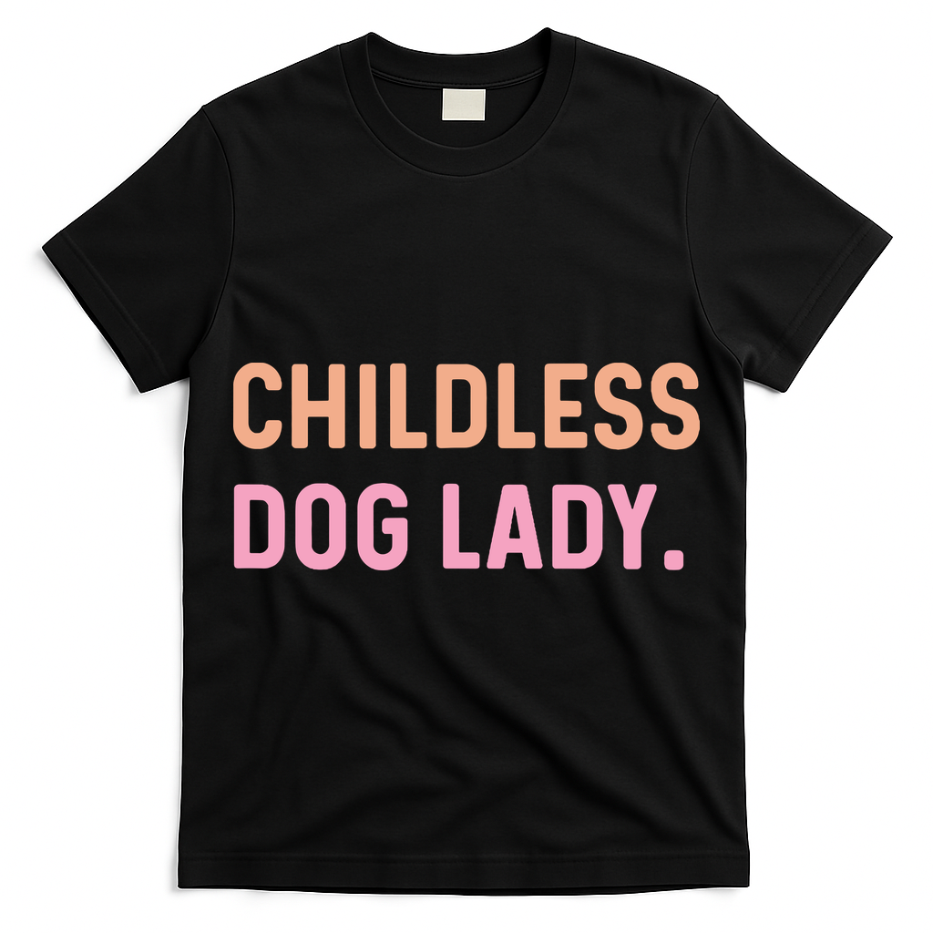 Childless Dog Lady Funny Pet Animal T-Shirt