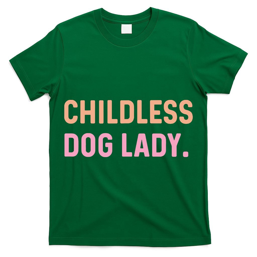 Childless Dog Lady Funny Pet Animal T-Shirt