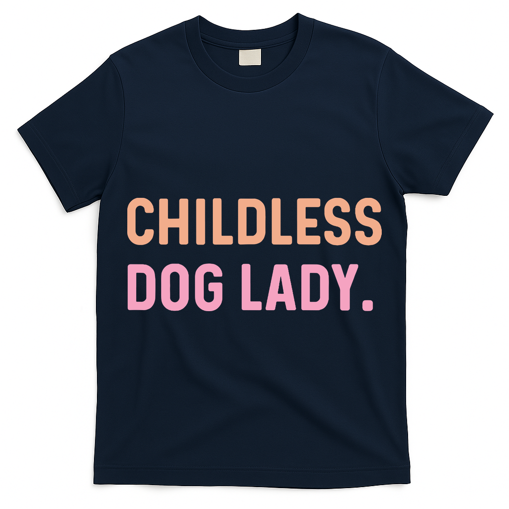 Childless Dog Lady Funny Pet Animal T-Shirt