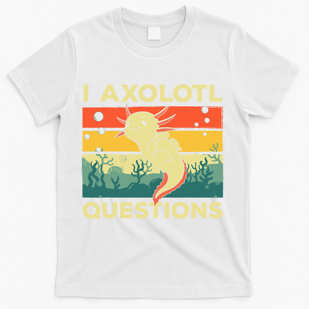 Cool I Axolotl Questions For  Fish Salamander T-Shirt - White