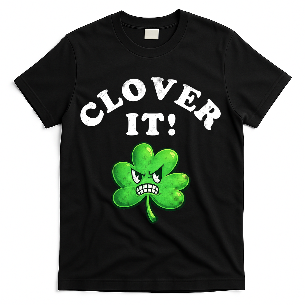 Clover It Funny St Patricks Day T-Shirt - Black