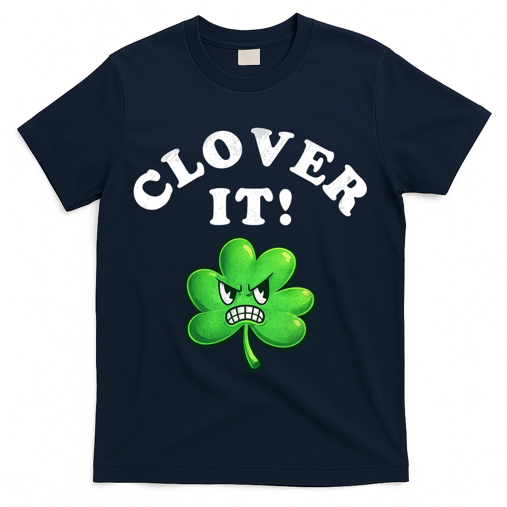 Clover It Funny St Patricks Day T-Shirt - Navy
