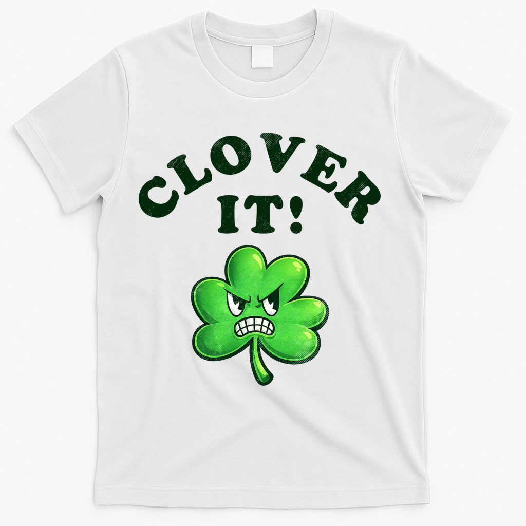 Clover It Funny St Patricks Day T-Shirt - White