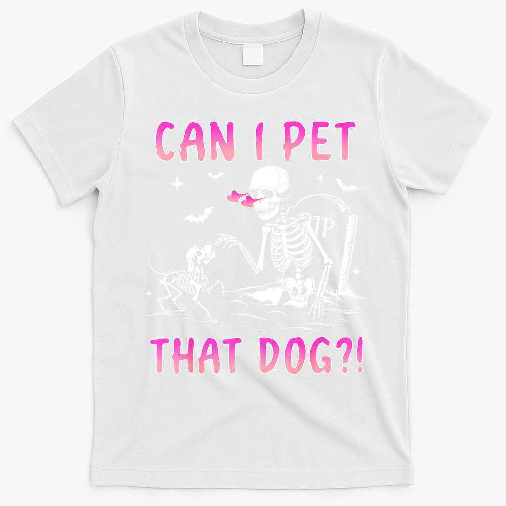 Can I Pet That Dog Funny Skeleton Dog Lover Halloween T-Shirt - White