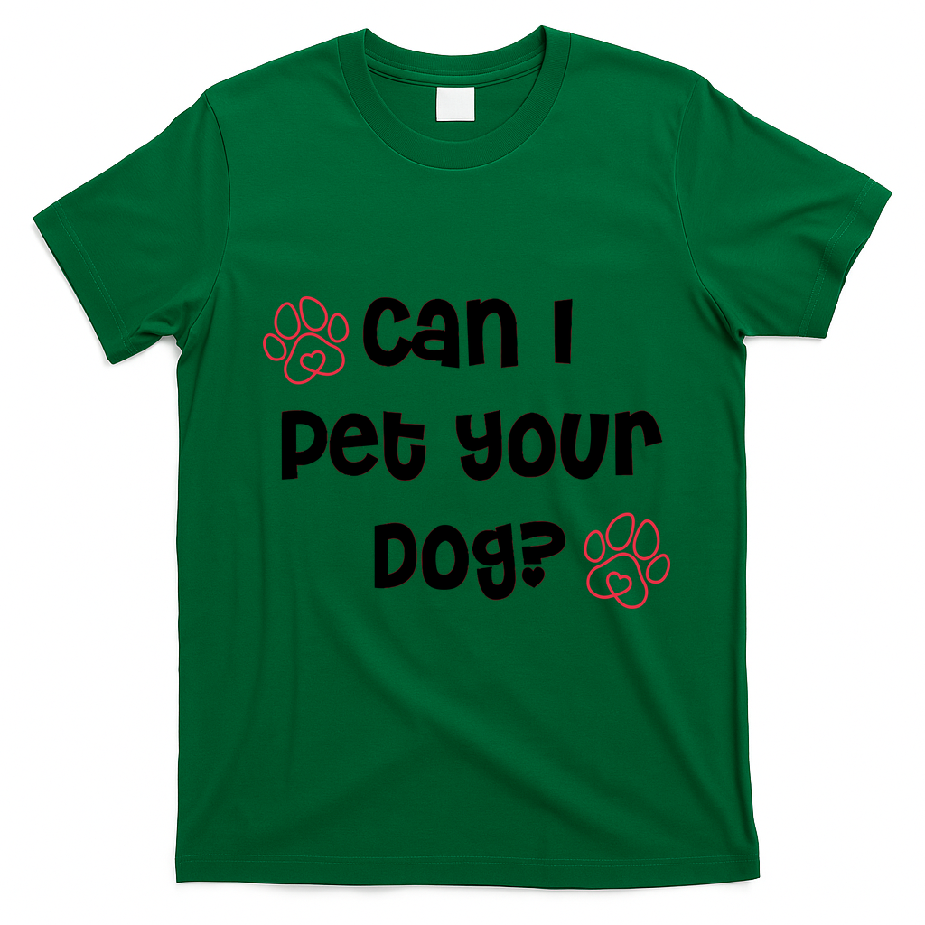 Can I Pet Your Dog? Funny Cute Pet Lover Saying T-Shirt - Irish Green