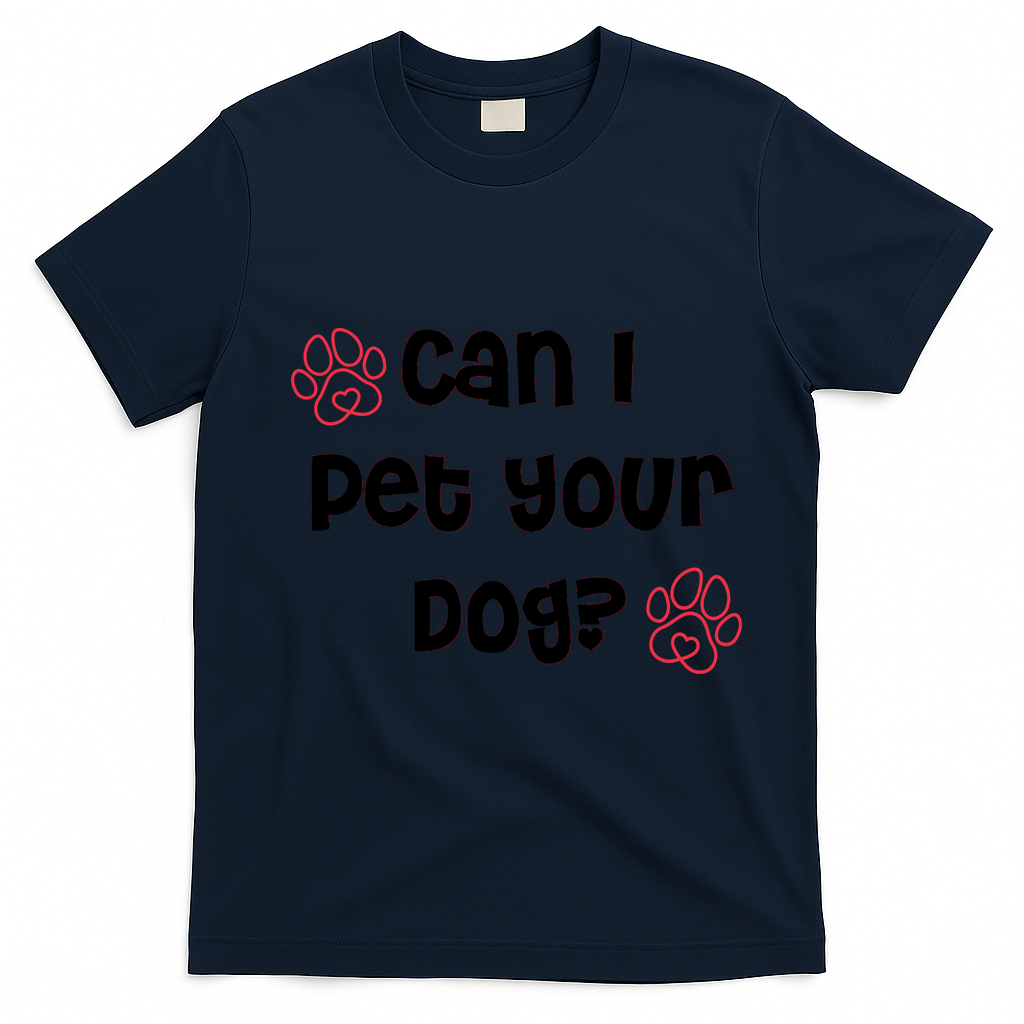Can I Pet Your Dog? Funny Cute Pet Lover Saying T-Shirt - Navy Blue