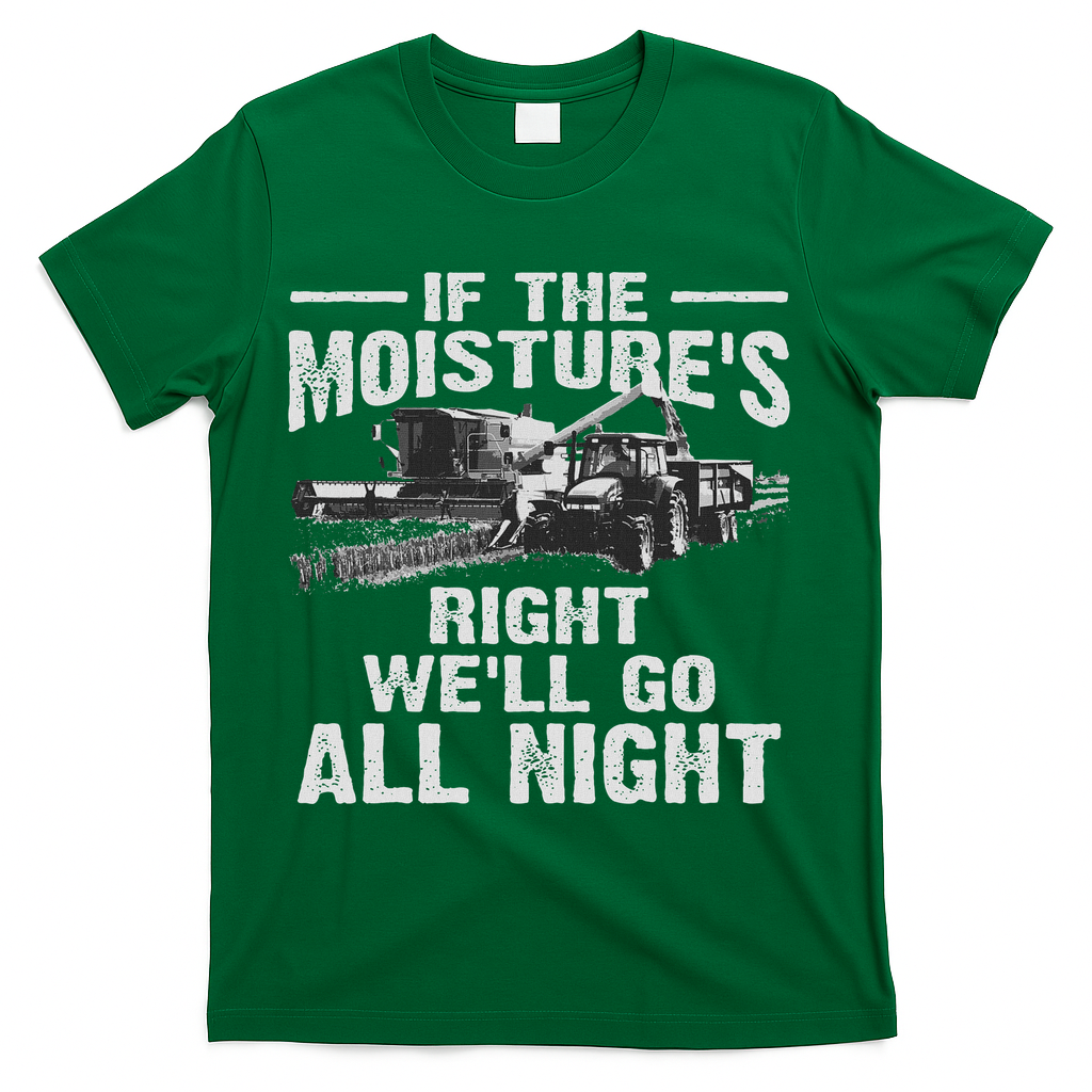 Cool If The Moisture's Right Farmer Gift Funny Farm T-Shirt - Green