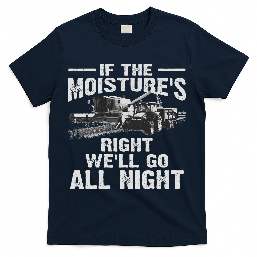 Cool If The Moisture's Right Farmer Gift Funny Farm T-Shirt - Navy