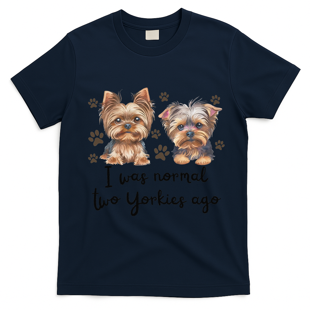 Cute I Was Normal Two Yorkie Ago Yorkie Mom Dad Mothers Day T-Shirt - Navy Blue