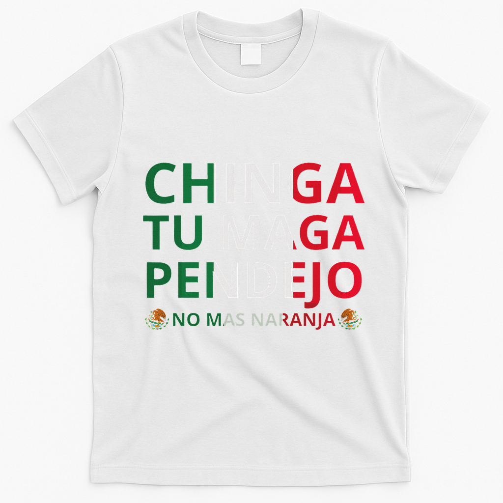 Chinga Tu Maga Patriotic Mexican Trump T-Shirt - White
