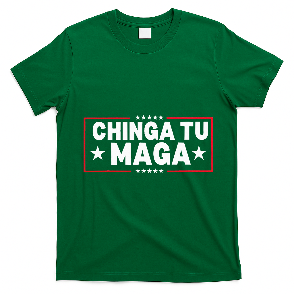 Chinga Tu Maga Election Anti Trump Latino Democrat Kamala T-Shirt - Irish Green
