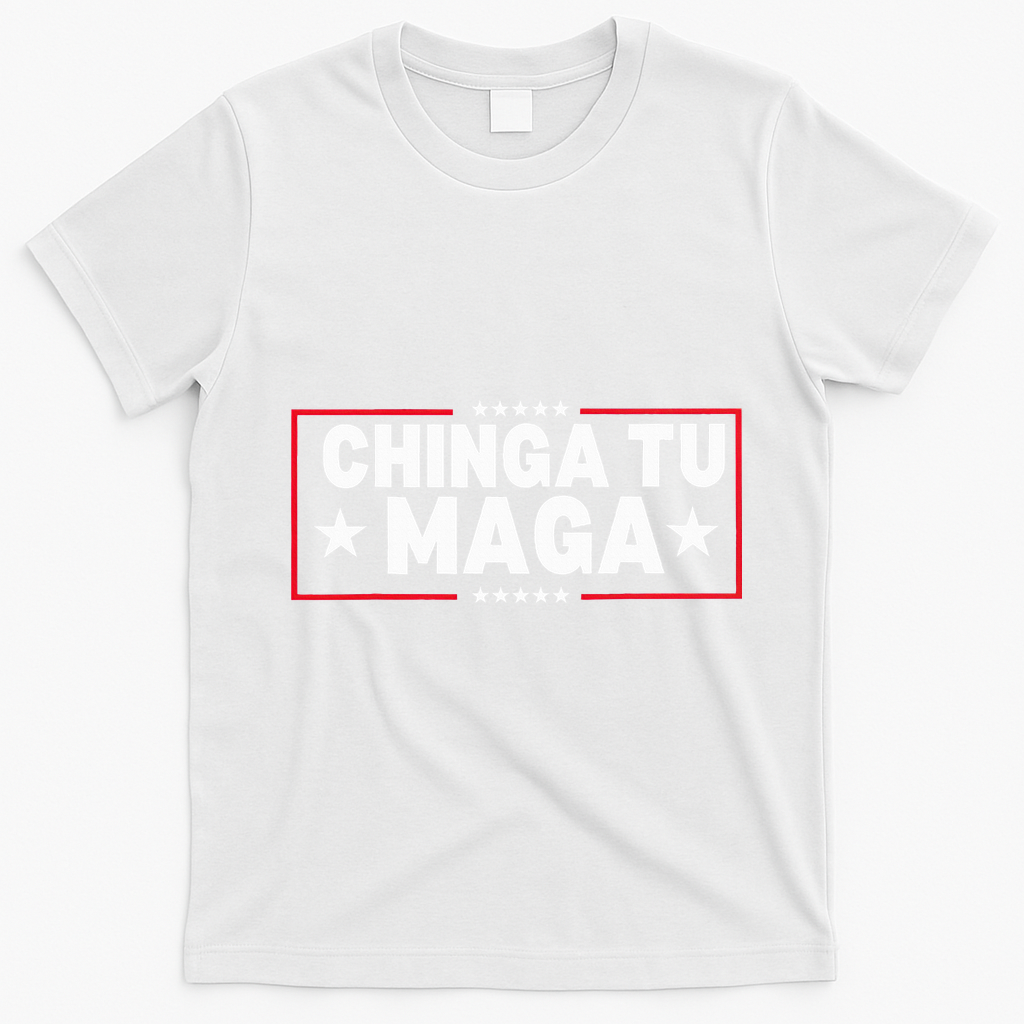 Chinga Tu Maga Election Anti Trump Latino Democrat Kamala T-Shirt - White