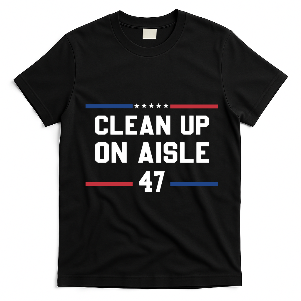 Clean Up On Aisle 47 Impeach 47 Anti Trump T-Shirt - Black