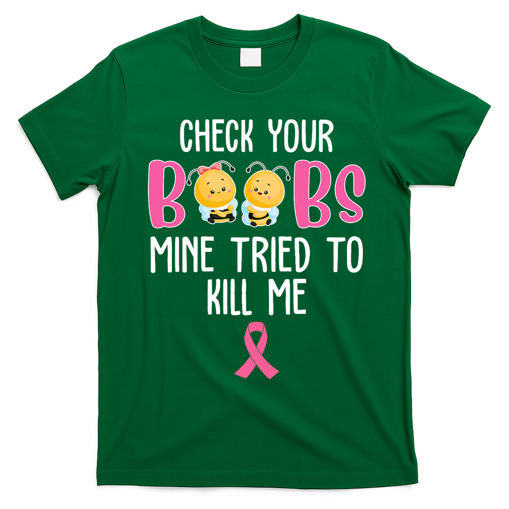 Check Your Boobs Mine Tried To Kill Me Breast Cancer T-Shirt - Irish Green