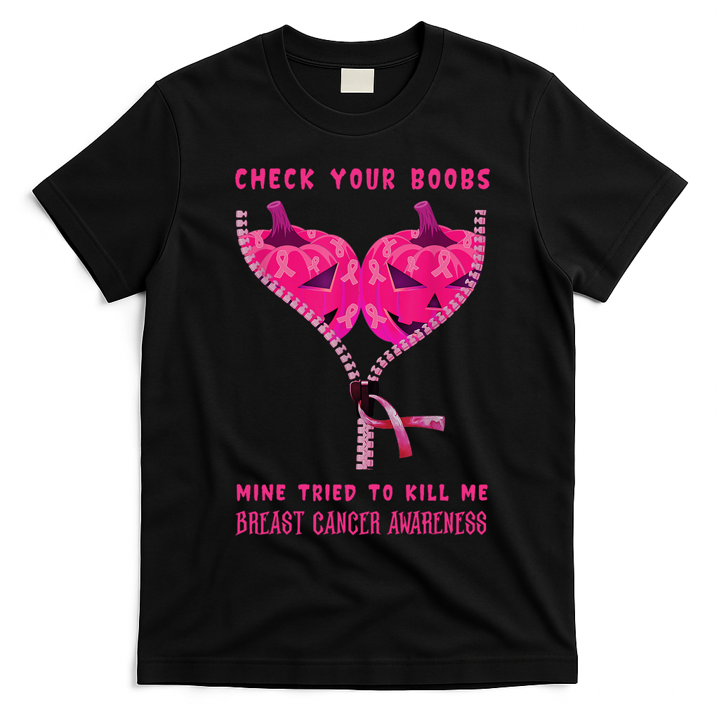 Check Your Boobs Mine Tried To Kill Me Breast Cancer Awareness T-Shirt - Black