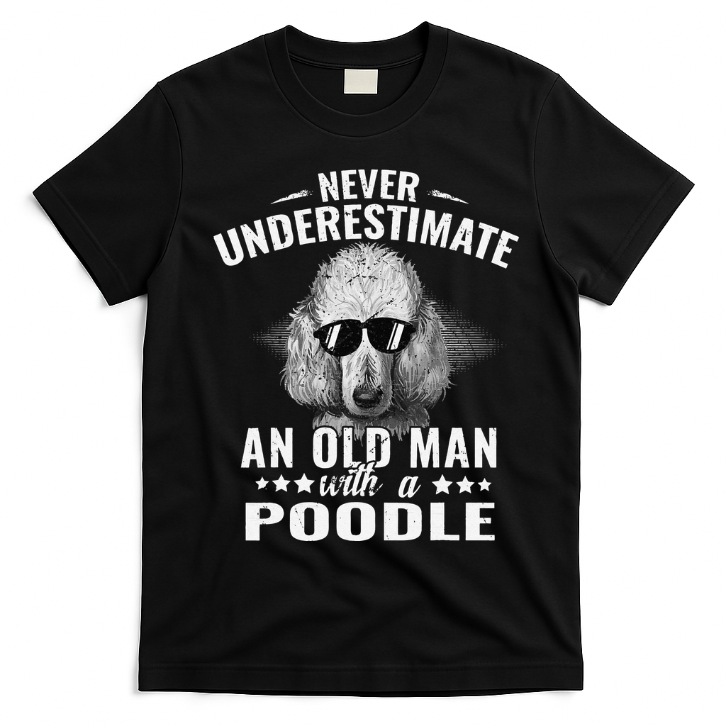 Dogs 365 Never Underestimate An Old Man with Poodle Dog T-Shirt - Black
