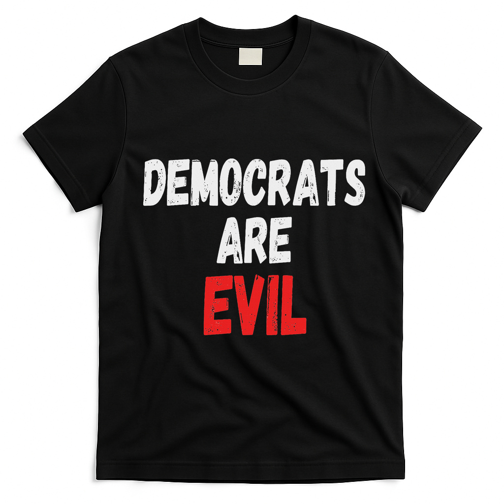 Democrats Are Evil, Funny Republican Pro Trump Politics Gift T-Shirt - Black