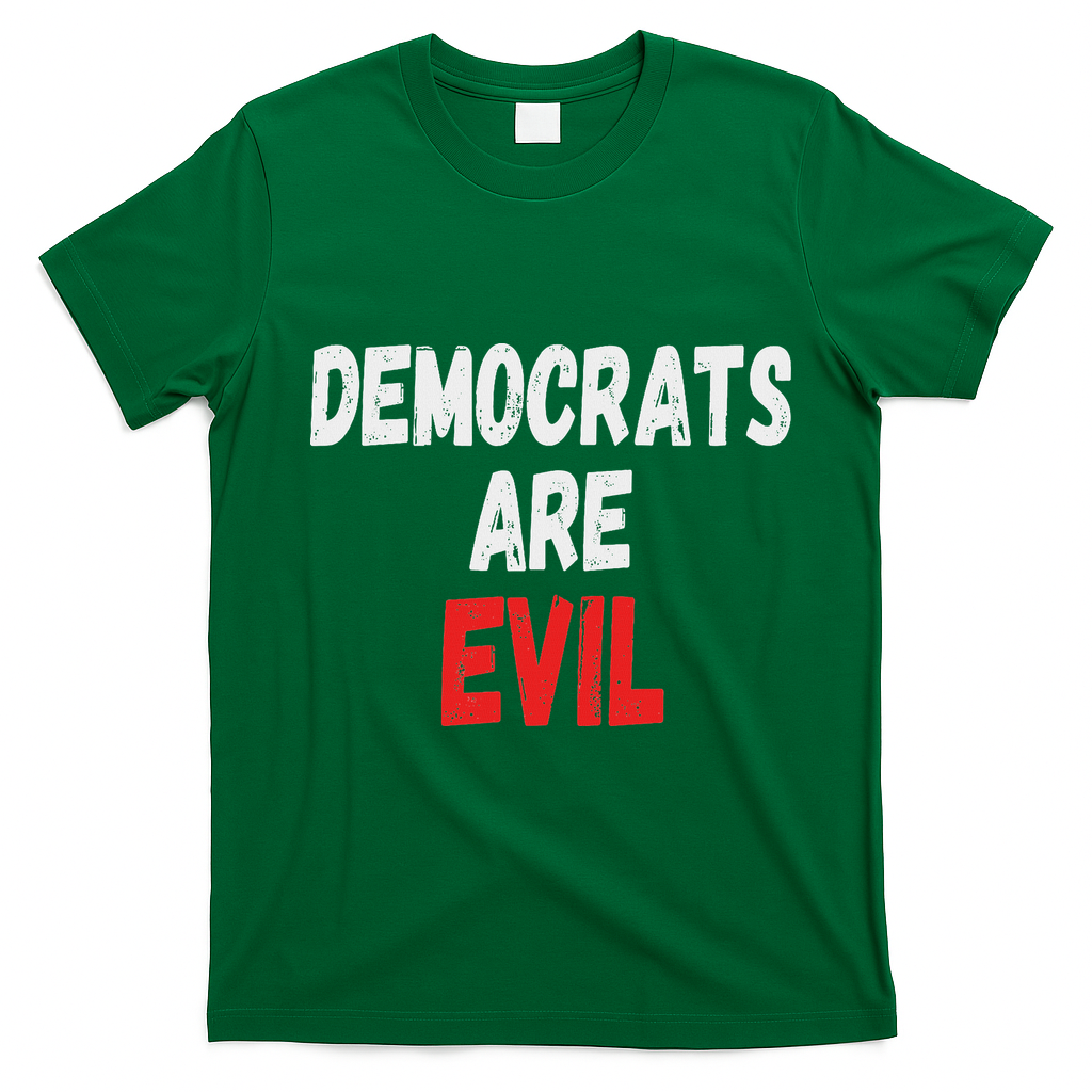 Democrats Are Evil, Funny Republican Pro Trump Politics Gift T-Shirt - Irish Green