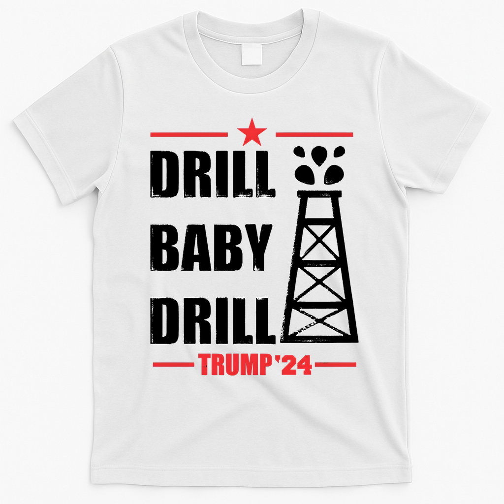 Drill Baby Drill Trump 24 Drill Baby Drill Trump 24 Donald Trump T-Shirt - White