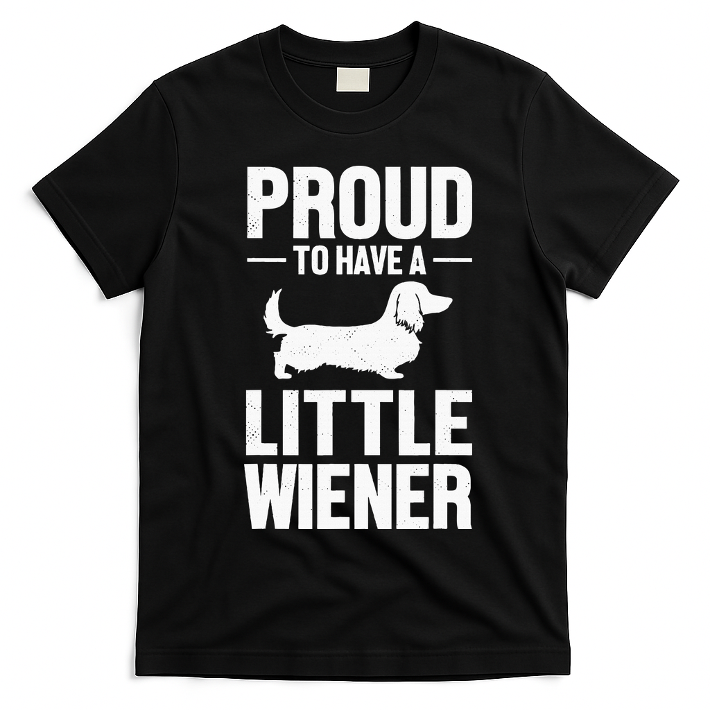 Dachshund Dog Lover Proud To Have A Little Wiener Weiner T-Shirt - Black