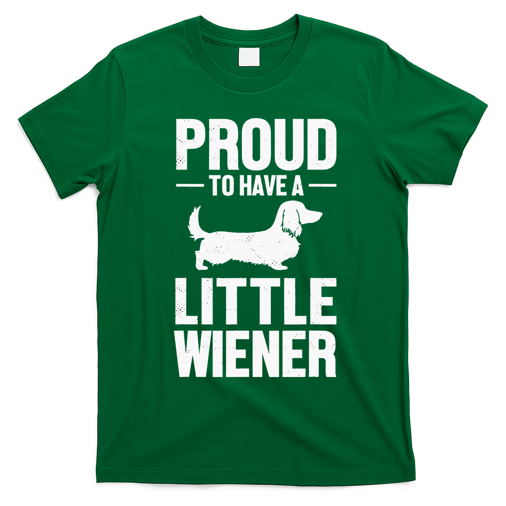 Dachshund Dog Lover Proud To Have A Little Wiener Weiner T-Shirt - Irish Green