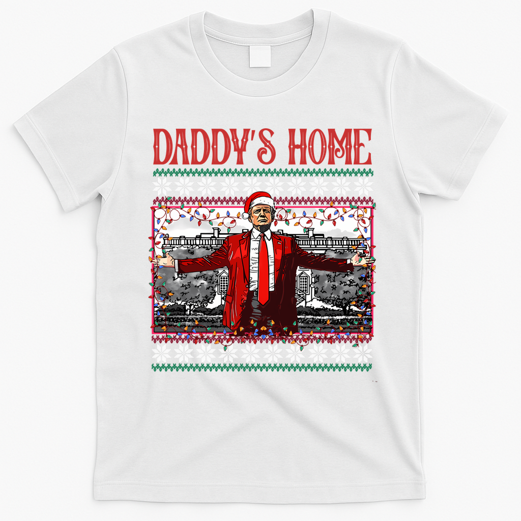 Daddys Home Donald Trump Christmas T-Shirt - White