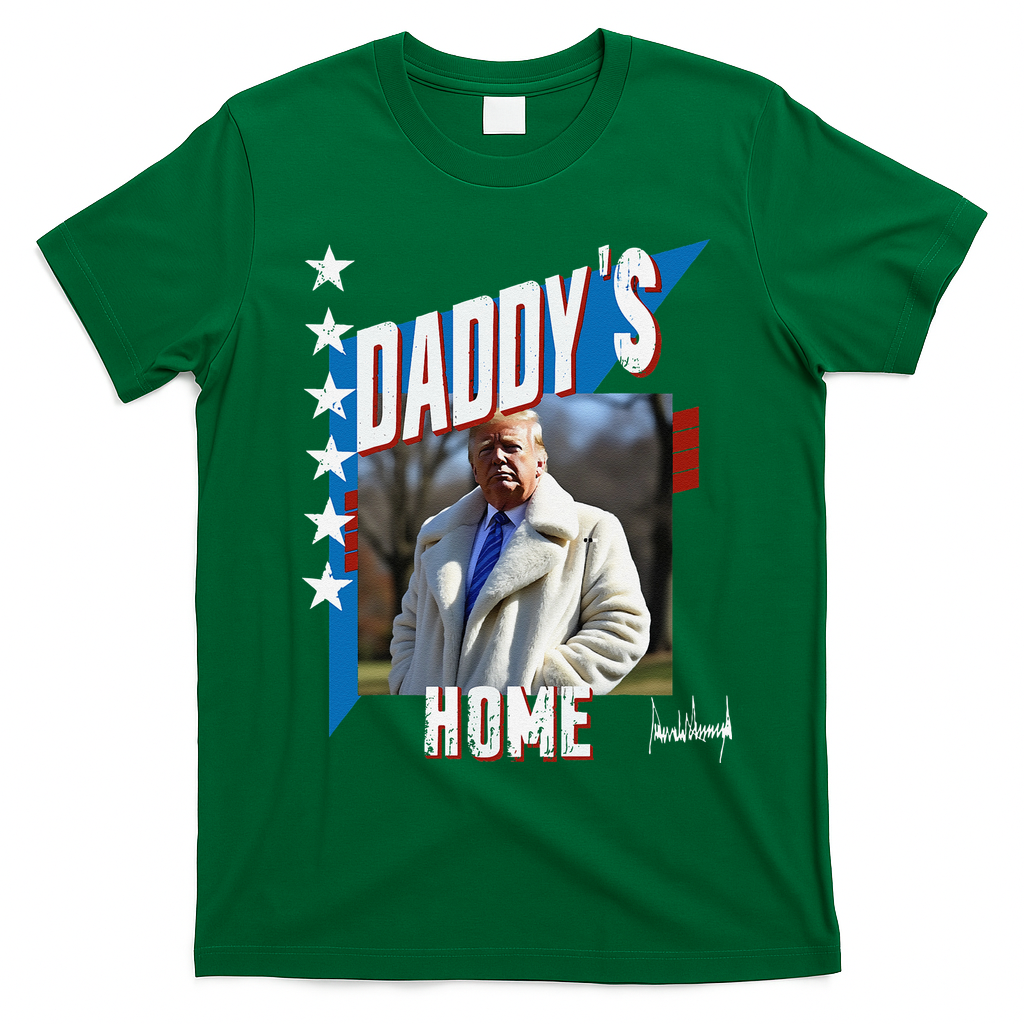 DaddyS Home Patriotic Donald Trump T-Shirt - Irish Green
