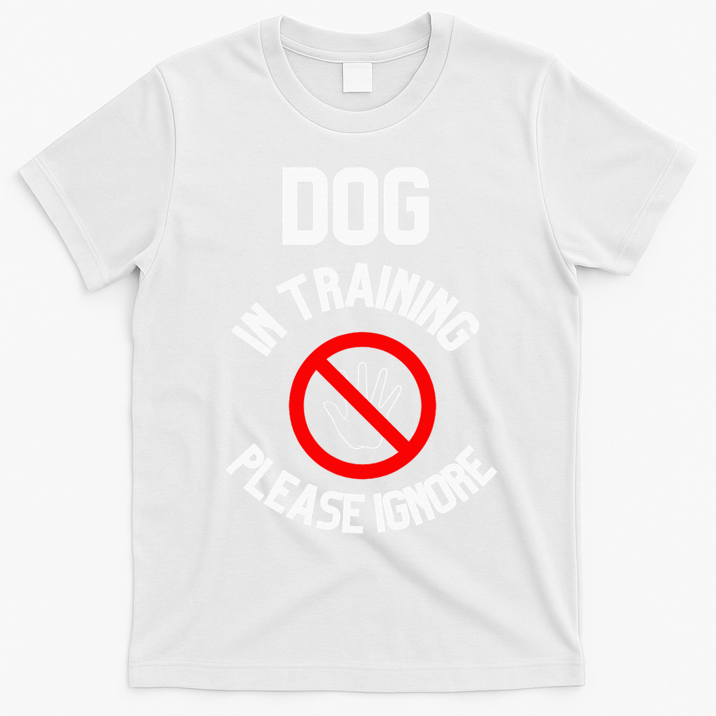 Dog In Training Please Ignore T-Shirt - White