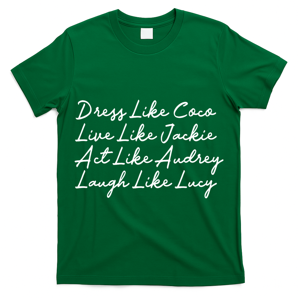 Dress Like Coco Live Like Jackie Like Audrey Like Gift T-Shirt