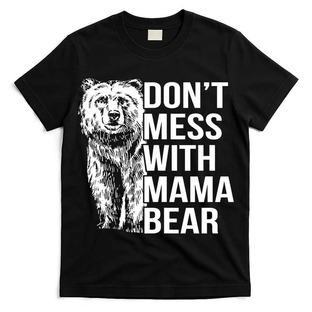 Don't Mess With Mama Bear T-Shirt