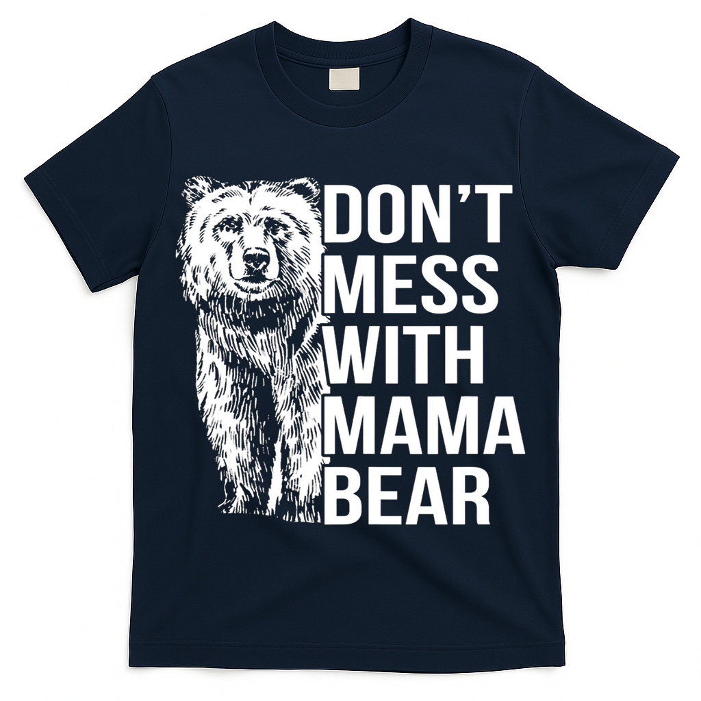 Don't Mess With Mama Bear T-Shirt